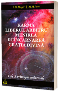 Karma, Liberul arbitru, Menirea, Reincarnarea, Gratia Divina. Cele cinci principii universale