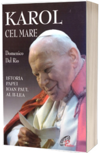 Karol cel Mare. Istoria Papei Ioan Paul al II-lea