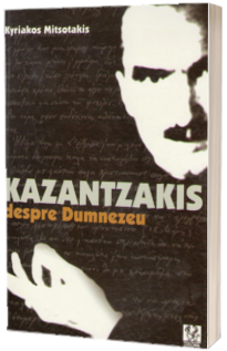 Kazantzakis despre Dumnezeu
