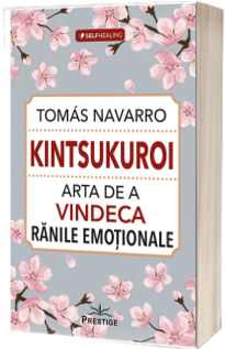 Kintsukuroi. Arta de a vindeca ranile emotionale
