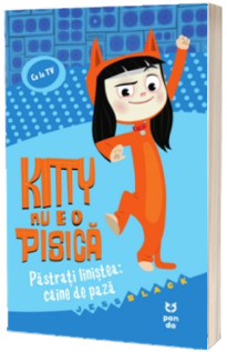 Kitty nu e o pisica: Pastrati linistea: caine de paza