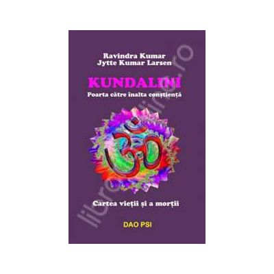 Kundalini. Poarta carte inalta constienta. Cartea vietii si a mortii