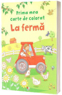 La ferma - Prima mea carte de colorat