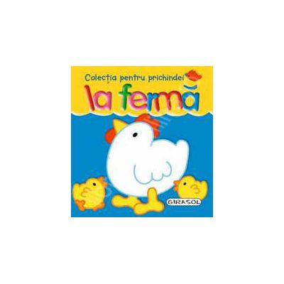 Colectia pentru prichindei â€“ La ferma