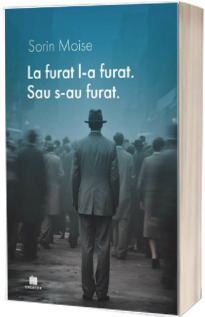 La furat, l-a furat. Sau s-au furat