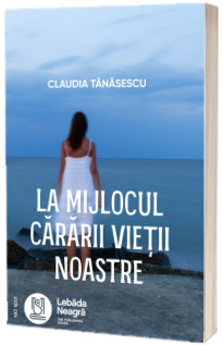 La mijlocul cararii vietii noastre