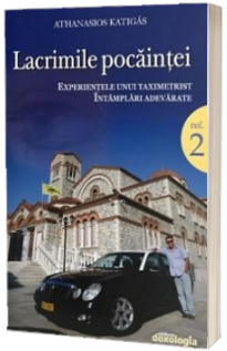 Lacrimile pocaintei. Experientele unui taximetrist. Intamplari adevarate, vol. II