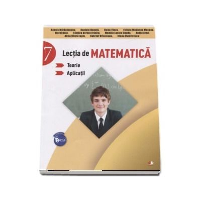 Lectia de matematica, auxiliar pentru clasa a VII-a. Teorie si aplicatii