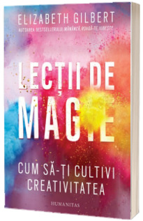 Lectii de magie - Cum sa-ti cultivi creativitatea