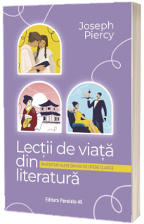 Lectii de viata din literatura. Invataturi alese din 100 de opere clasice