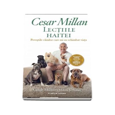 Lectiile haitei. Povestile cainilor care mi-au schimbat viata - Cesar Millan