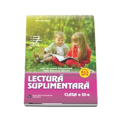 Lectura suplimentara pentru clasa a III-a. Caiet de munca independenta  - Texte literare si aplicatii - Aprobat M.E.N. 2018 -