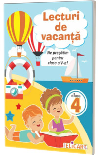 Lecturi de vacanta clasa a IV-a. Ne pregatim pentru clasa a V-a!