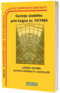 Legea 10/1995 privind calitatea in constructii, cu toate modificarile si completarile ulterioare, inclusiv Legea 204/2020