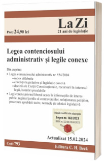 Legea contenciosului administrativ si legile conexe. Cod 793. Actualizat la 15.02.2024