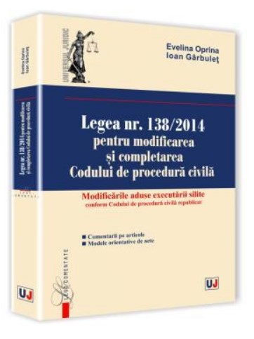 Legea nr. 138/2014 pentru modificarea si completarea Codului de procedura civila. Modificarile aduse executarii silite