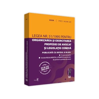 Legea nr. 51/1995 pentru organizarea si exercitarea profesiei de avocat si legislatie conexa: 2020. Editie tiparita pe hartie alba