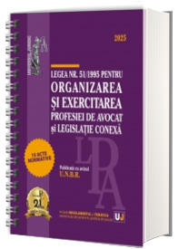 Legea nr. 51/1995 pentru organizarea si exercitarea profesiei de avocat  si legislatie conexa: 2025