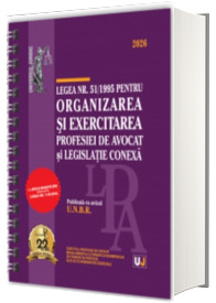 Legea nr. 51/1995 pentru organizarea si exercitarea profesiei de avocat si legislatie conexa: 2026