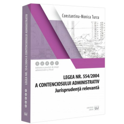 Legea nr. 554/2004 a contenciosului administrativ. Jurisprudenta relevanta