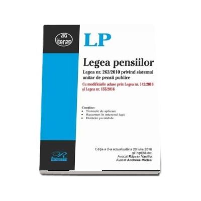 Legea pensiilor. Editia a II-a, actualizata la 20 iulie 2016