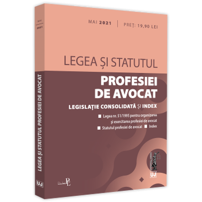 Legea si Statutul profesiei de avocat: Mai 2021. Legislatia profesiei de avocat. Editie tiparita pe hartie alba