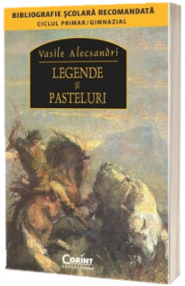 Legende si pasteluri - Vasile Alecsandri (Colectia, bibliografie scolara recomandata)