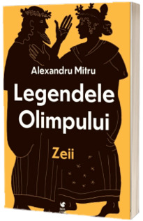 Legendele olimpului. Zeii (Mitru Alexandru)