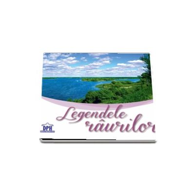 Legendele raurilor - Editie ilustrata