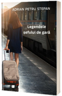 Legendele sefului de gara