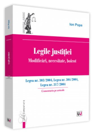 Legile justitiei. Modificari, necesitate, boicot. Comentariu pe articole