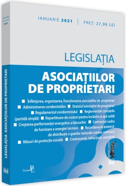 Legislatia asociatiilor de proprietari: IANUARIE 2021. Editie tiparita pe hartie alba