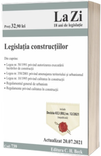 Legislatia constructiilor. Cod 739. Actualizat la 20.07.2021