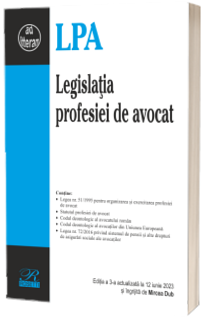 Legislatia profesiei de avocat. Editia a 3-a actualizata la 12 iunie 2023