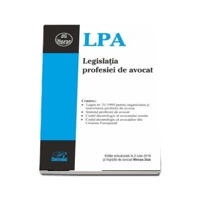 Legislatia profesiei de avocat. Editia actualizata la 2 iulie 2018