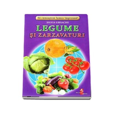 Legume si zarzavaturi  - Sa cunoastem lumea impreuna! (Contine 16 cartonase cu imagini color)