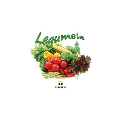 Legumele (Carte ilustrata pentru 2-3 ani)