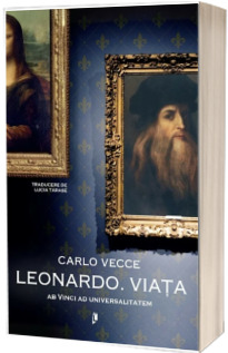 Leonardo. Viata. Ab Vinci ad universalitatem