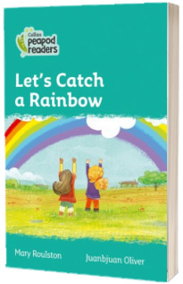 Let s Catch a Rainbow. Collins Peapod Readers. Level 3