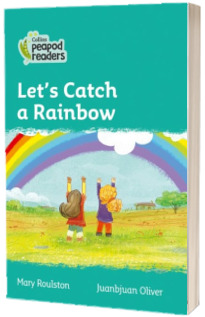 Lets Catch a Rainbow. Collins Peapod Readers. Level 3