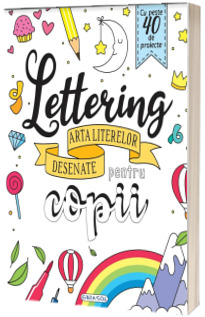 Lettering - Arta literelor desenate pentru copii