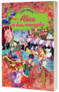 Lewis Carroll, Alice in Tara Minunilor - Editie ilustrata