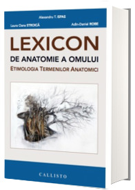 LEXICON de Anatomie a Omului. Etimologia Termenilor Anatomici