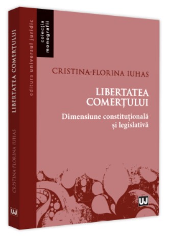 Libertatea comertului - dimensiune constitutionala si legislativa