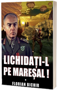 Lichidati-l pe Maresal!