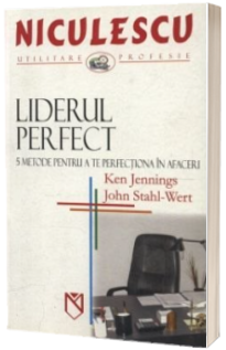 Liderul perfect. 5 metode pentru a te perfectiona in afaceri