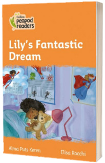 Lily s Fantastic Dream. Collins Peapod Readers. Level 4