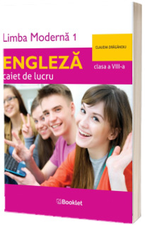 Limba engleza - caiet de lucru pe unitati pentru clasa a VIII-a