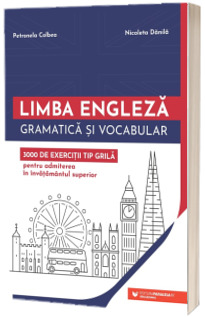 Limba engleza. Gramatica si vocabular. 3000 de exercitii tip grila pentru admiterea in invatamantul superior