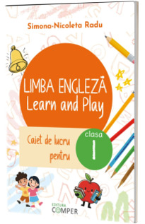 Limba engleza. Learn and Play. Caiet de lucru pentru clasa I